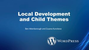 Local Development and Child Themes presentation, click to open